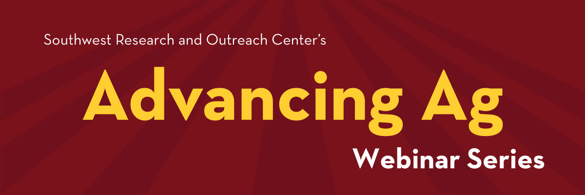Maroon and gold image stating "SWROC's Advancing Ag Webinar Series"